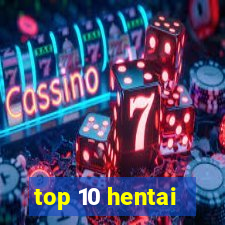 top 10 hentai